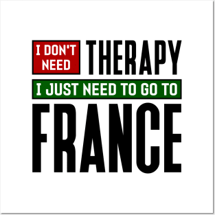 I don't need therapy, I just need to go to France Posters and Art